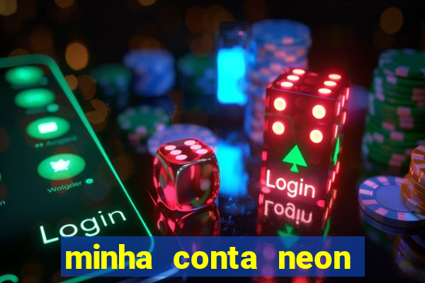 minha conta neon foi bloqueada